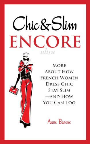 Read Chic & Slim Encore: More About How French Women Dress Chic Stay Slim-and How You Can Too, written by Anne Barone