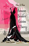 Read Chic & Slim Armoire Boudoir Cuisine & Savvy: Success Techniques For Wardrobe Relaxation Food & Smart Thinking, written by Anne Barone