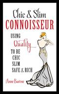 Read Chic & Slim CONNOISSEUR: Using Quality To Be Chic Slim Safe & Rich, written by Anne Barone