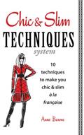 Read Chic & Slim Techniques: 10 techniques to make you chic & slim à la française, written by Anne Barone