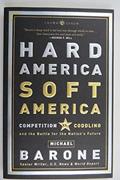 Read Hard America, Soft America: Competition vs. Coddling and the Battle for the Nation's Future, written by Michael Barone