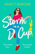 Read Storm in a D Cup: An absolutely hilarious and laugh-out-loud romantic comedy to escape with in 2024, written by Nancy Barone