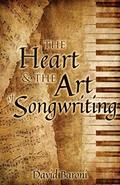 Read The Heart and the Art of Songwriting, written by David Baroni Read The Heart and the Art of Songwriting, written by David Baroni