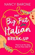 Read My Big Fat Italian Break-Up: An absolutely hilarious, delightful, and uplifting rom-com to read in 2024!, written by Nancy Barone