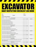 Read Excavator Daily Inspection Checklist: Excavator Pre-Use Inspection Checklist, Excavator Maintenance Checklist, Excavator Safety Checklist, 100 Pages, Size 8.5 x 11 in, written by Kniox Publishing