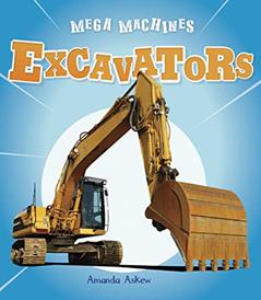 Excavators (Mega Machines), written by Amanda Askew