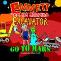 Read Emmett and His Amazing Excavator go to Mars: Amazing Excavator, written by Eddie Croft