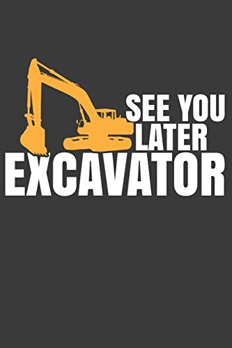 Read See You Later Excavator: Digging Expert Bulldozer Construction Gift, written by Frozen Cactus Designs