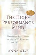 Read The High-Performance Mind: Mastering Brainwaves for Insight, Healing, and Creativity, written by Anna Wise