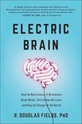 Read Electric Brain: How the New Science of Brainwaves Reads Minds, Tells Us How We Learn, and Helps Us Change for the Better, written by R. Douglas Fields Read Electric Brain: How the New Science of Brainwaves Reads Minds, Tells Us How We Learn, and Helps Us Change for the Better, written by R. Douglas Fields