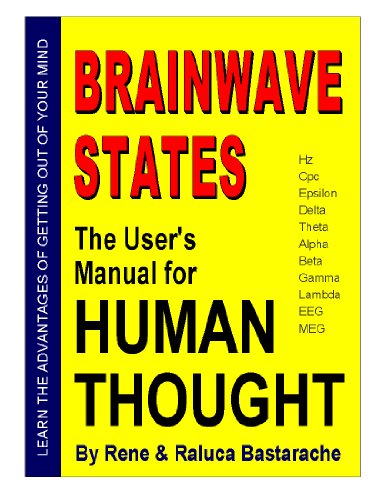 Read BRAINWAVE STATES: The User's Manual for HUMAN THOUGHT, written by Rene Bastarache