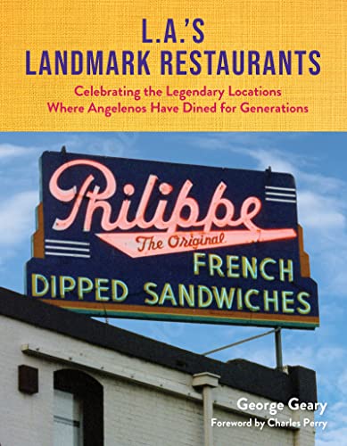 Read L.A.'s Landmark Restaurants: Celebrating the Legendary Locations Where Angelenos Have Dined for Generations, written by George Geary Read L.A.'s Landmark Restaurants: Celebrating the Legendary Locations Where Angelenos Have Dined for Generations, written by George Geary