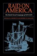 Read Raid on America: The Dutch Naval Campaign of 1672-1674: The Dutch Naval Campaign of 1672-1674, written by Donald G. Shomette; Robert D. Haslach Read Raid on America: The Dutch Naval Campaign of 1672-1674: The Dutch Naval Campaign of 1672-1674, written by Donald G. Shomette; Robert D. Haslach