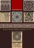 Read Veiling Architecture: Decoration of Domestic Buildings in Upper Egypt 1672-1950, written by Ahmed Abdel-Gawad