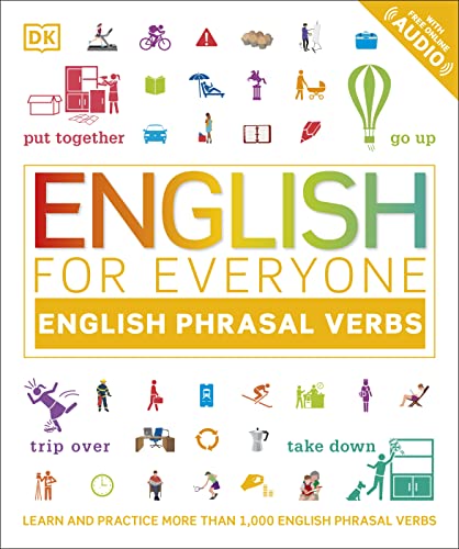 Read English for Everyone: Phrasal Verbs: An ESL Book of Over 1,000 English Phrasal Verbs in Use, written by DK