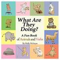 Read What Are They Doing?: A Fun Early Learning Book that Combines Animals with Verbs.., written by Molly McIntyre