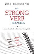 Read The Strong Verb Thesaurus: Banish Bland Verbs and Boost Your Writing Skills, written by Zoe Blessing