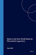 Read Mystic in the New World: Marie de l'Incarnation (1599-1672) (Studies in the History of Christian Traditions), written by Anya Mali
