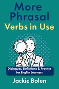 Read More Phrasal Verbs in Use: Dialogues, Definitions & Practice for English Learners (English Vocabulary Builder For Intermediate Learners), written by Jackie Bolen