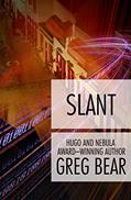 Read Slant: A Novel, written by Greg Bear