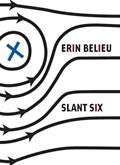 Read Slant Six, written by Erin Belieu