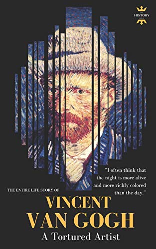 Read VINCENT VAN GOGH: A Tortured Artist. The Entire Life Story (Great Biographies), written by The History Hour