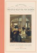 Read The Historic Restaurants of Paris: A Guide to Century-Old Cafes, Bistros, and Gourmet Food Shops, written by Ellen Williams