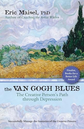 Read The Van Gogh Blues: The Creative Person s Path Through Depression, written by Ph.D. Eric Maisel