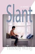 Read Slant: A Novel, written by Timothy Wang