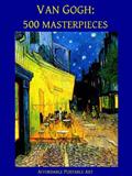 Read Van Gogh: 500 Masterpieces in Color (Illustrated) (Affordable Portable Art), written by Vincent Van Gogh Read Van Gogh: 500 Masterpieces in Color (Illustrated) (Affordable Portable Art), written by Vincent Van Gogh