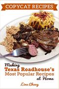 Read Copycat Recipes: Making Texas Roadhouse Most Popular Recipes at Home: ***BLACK AND WHITE EDITION*** (Famous Restaurant Copycat Cookbooks), written by Lina Chang