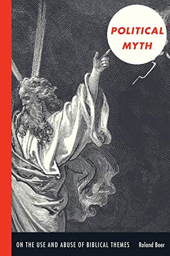Read Political Myth: On the Use and Abuse of Biblical Themes (New Slant: Religion, Politics, Ontology), written by Roland Boer