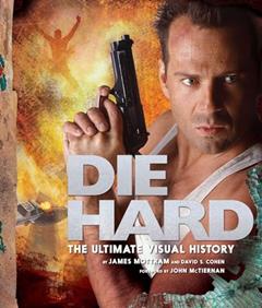 Die Hard: The Ultimate Visual History, written by James Mottram; David S. Cohen