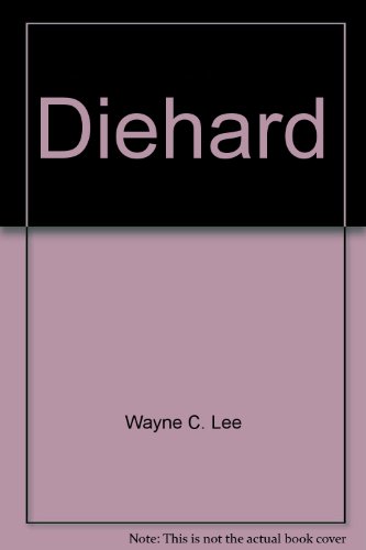 Read Diehard, written by Wayne C. Lee