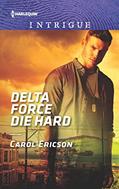 Read Delta Force Die Hard (Red, White and Built: Pumped Up Book 1830), written by Carol Ericson