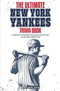 Read The Ultimate New York Yankees Trivia Book: A Collection of Amazing Trivia Quizzes and Fun Facts for Die-Hard Yankees Fans!, written by Ray Walker