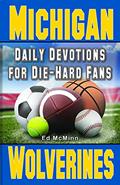 Read Daily Devotions for Die-Hard Fans Michigan Wolverines: -, written by Ed McMinn