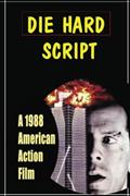 Read Die Hard Script: A 1988 American Action Film, written by Despina Mumaw