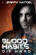Read Blood Habits Die Hard, written by Jeremy Handel