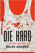 Read Die Hard: An Oral History (Kindle Single), written by Brian Abrams