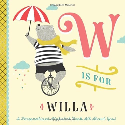 Read W is for Willa: A Personalized Alphabet Book All About You! (Personalized Children's Book), written by Li'l Llama Custom Kids Books
