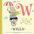 Read W is for Willa: A Personalized Alphabet Book All About You! (Personalized Children's Book), written by Li'l Llama Custom Kids Books