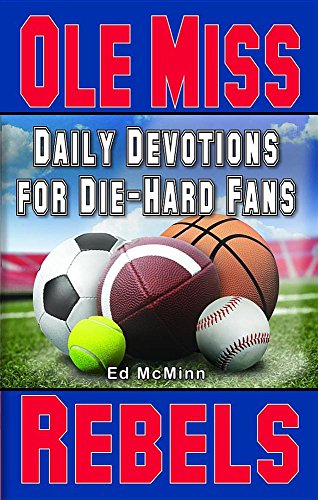 Read Daily Devotions for Die-Hard Fans Ole Miss Rebels, written by Ed McMinn
