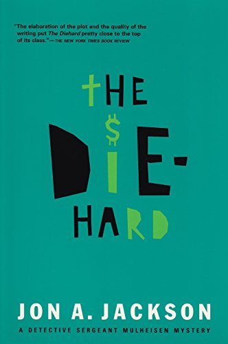 Read The Diehard: Detective Sergeant Mulheisen Mysteries (Detective Sergeant Mullheisen Mysteries), written by Jon A. Jackson