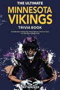 Read The Ultimate Minnesota Vikings Trivia Book: A Collection of Amazing Trivia Quizzes and Fun Facts for Die-Hard Vikings Fans!, written by Ray Walker