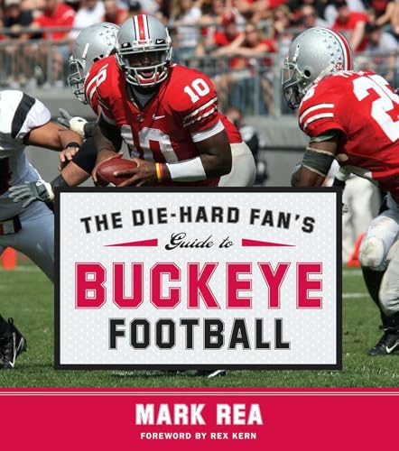 Read The Die-Hard Fan's Guide to Buckeye Football (The Die-hard Fan's Guide to College Foot), written by Mark Rea