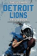 Read The Ultimate Detroit Lions Trivia Book: A Collection of Amazing Trivia Quizzes and Fun Facts for Die-Hard Lions Fans!, written by Ray Walker