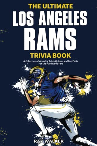 Read The Ultimate Los Angeles Rams Trivia Book: A Collection of Amazing Trivia Quizzes and Fun Facts for Die-Hard Rams Fans!, written by Ray Walker Read The Ultimate Los Angeles Rams Trivia Book: A Collection of Amazing Trivia Quizzes and Fun Facts for Die-Hard Rams Fans!, written by Ray Walker