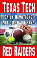 Read Daily Devotions for Die-Hard Fans Texas Tech Red Raiders, written by Ed McMinn