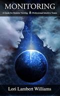 Read Monitoring: A Guide for Remote Viewing & Professional Intuitive Teams, written by Lori Lambert Williams